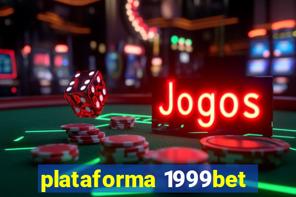 plataforma 1999bet